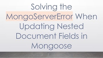 Solving the MongoServerError When Updating Nested Document Fields in Mongoose
