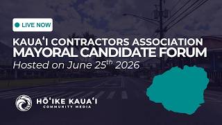 Kauaʻi Contractors Association Mayoral Candidate Forum | 2026 Kauaʻi Election
