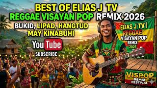 Best of @Eliasjtv2 Reggae Visayan Pop Remix 2026 | Bukid, Lipad, Hangtud May Kinabuhi  @MusicPhNow