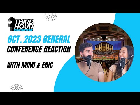 Oct. 2023 General Conference Recap/Reaction | Third Hour | Episode 10