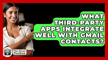 What Third-Party Apps Integrate Well With Gmail Contacts? - TheEmailToolbox.com