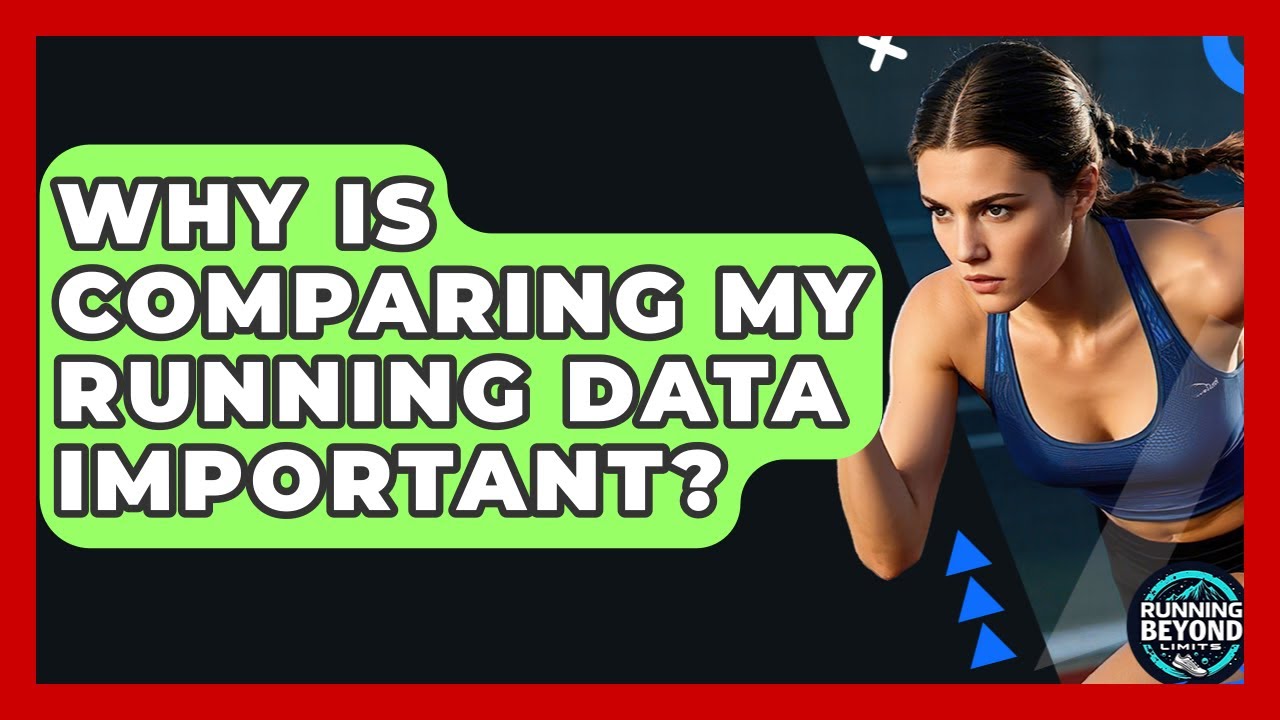 Why Is Comparing My Running Data Important? - Running Beyond Limits
