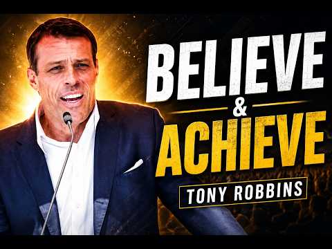 BELIEVE THAT YOU CAN AND WILL GET IT | Tony Robbins