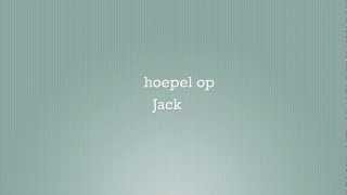 Video thumbnail of "Hoepel op Jack"