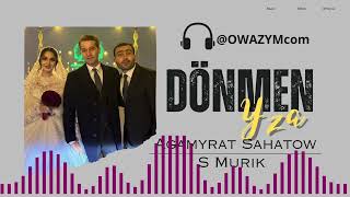 S Murik Agamyrat Sahatow - Donmen Yza Garap (New Release 2025)