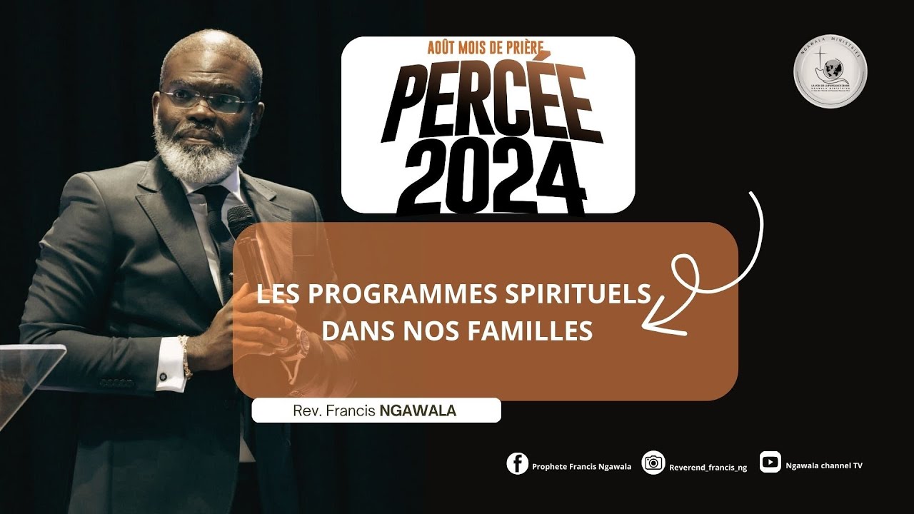PROPHETE NGAWALA FRANCIS : LES PROGRAMMES SPIRITUELS DANS NOS FAMILLES
