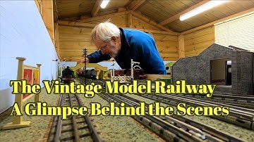 The Vintage Model Railway - A Glimpse Behind the Scenes