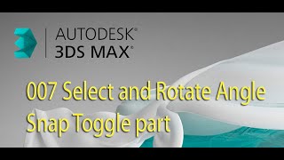 007 Select and Rotate Angle Snap Toggle part