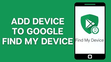 How to Add Device to Google Find My Device
