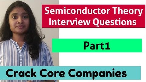 Semiconductor Theory Interview Questions Part1| Crack Core Companies