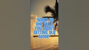 “What No One Tells You About Getting Old Alone”