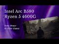 Intel Arc B580 and 4600G ~ Newer and older games (November 2025)