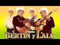 Dueto Bertin y Lalo 🔥 Corridos y Rancheras 🔥 Dueto Bertin y Lalo Mix Puros Corridos