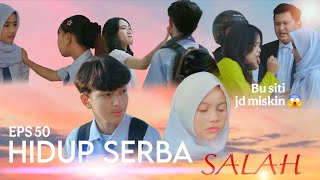 Eps 50 || Hidup yang Serba Salah #drama