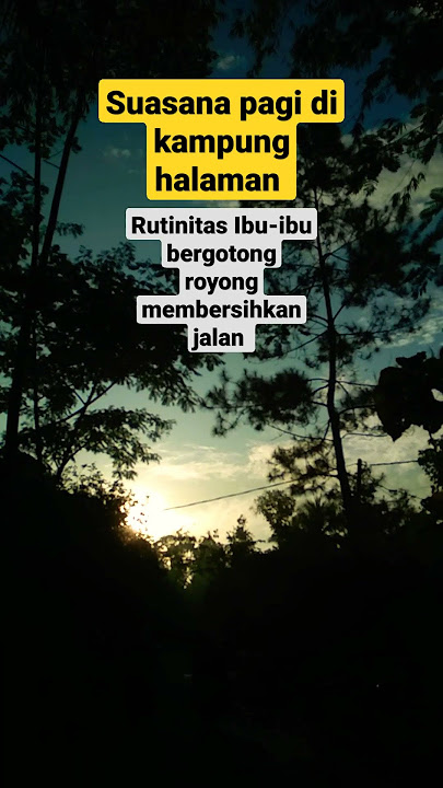 Suasana di kampung halaman, ibu-ibu bergotong royong membersihkan jalan