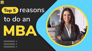 Why MBA? Top 5 reasons to pursue MBA in 2021 Why MBA? Top 5 reasons to pursue MBA in 2021