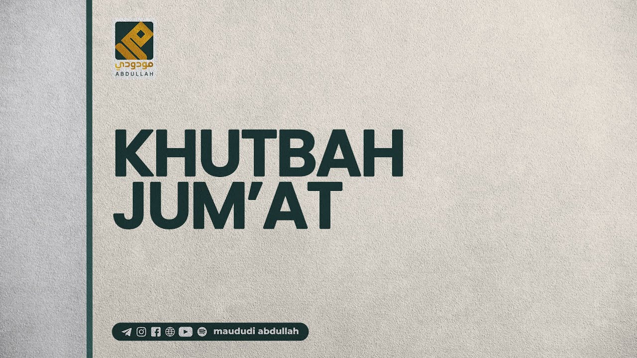 KHUTBAH JUM'AT - Ustadz Maududi Abdullah, Lc حفظه الله