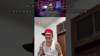 Reaksi orang tua lu Ketika lu berisik malam malam
