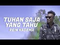 #lagupapuaterbaru || TUHAN SAJA  YANG TAU || REIN KADEMA || Official Music Video