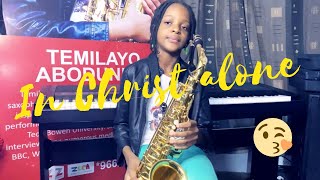 IN CHRIST ALONE - Saxophone Cover by Temilayo Abodunrin