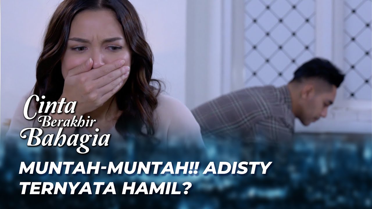 MUAL GA BERENTI 🥰 ADISTY HAMIL | CINTA BERAKHIR BAHAGIA EPS 358