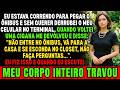 Correndo para pegar o ônibus derrubei o celular e uma velha cigana devolveu e me deu um aviso