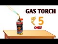 GAS TORCH DIY || jet flame HOW TO MAKE GAS TORCH गैस टोर्च तेज आग कैसे बनाए #trending #viralvideo