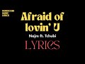Najm Ft Tchubi Afraid Of Lovin U Lyrics