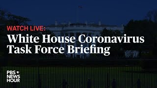 WATCH: Trump and White House Coronavirus Task Force hold briefing