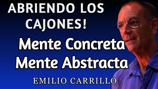 ABRIR LOS CAJONES MENTE CONCRETA Y ABSTRACTA ▬ EMILIO CARRILLO