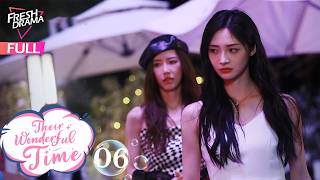 【4K Multi-sub】Their Wonderful Time EP06 | Zhou Jie Qiong, Ge Qiu Gu | 他们的奇妙时光 | Fresh Drama