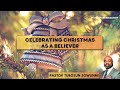 Celebrating christmas as a believer  pst tubosun sowunmi  dec 17 2023