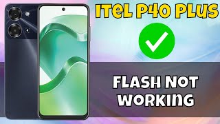 itel p40 plus Flash Not working || fix flash light problem | How to solve flash light