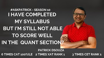 Not scoring well in the Quant section, what to do? | #AskPatrick |Patrick Dsouza|6 times CAT 100%ile