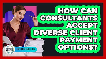 How Can Consultants Accept Diverse Client Payment Options?