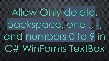Allow Only delete, backspace, one ., -, and numbers 0 to 9 in C- WinForms TextBox