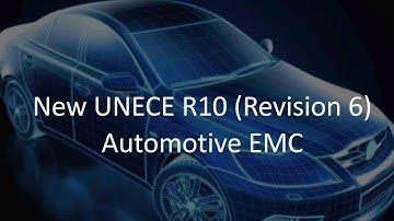 New UNECE R10 (Revision 6) is published for Automotive EMC