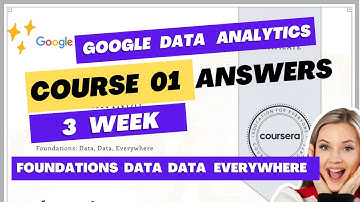 Course 01 / 03 Week Google Data Analytics Certification Course Answers