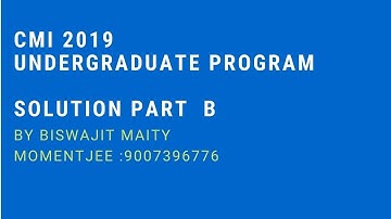 CMI 2019 :  SOLUTION PART B [subjective problem] By Biswajit Maity