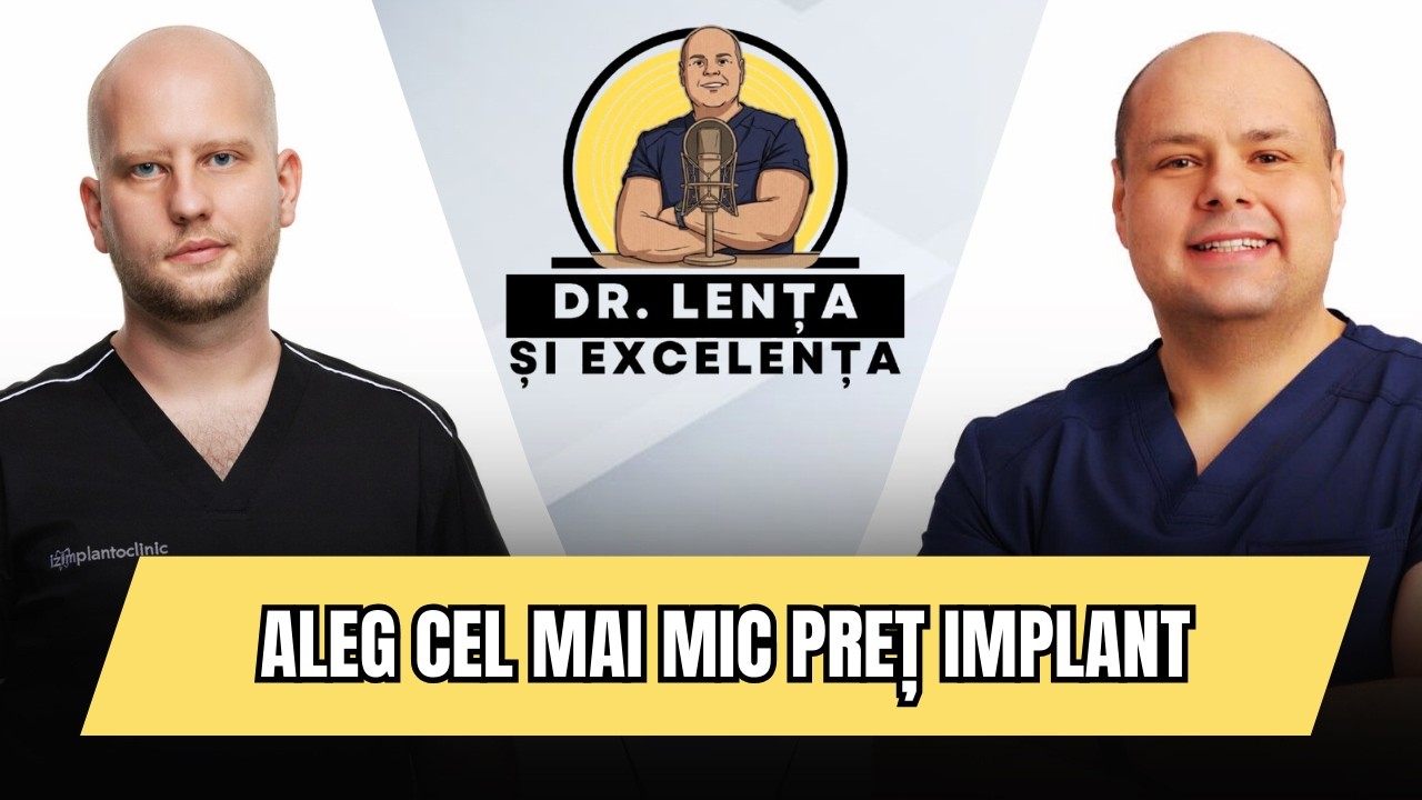 ALEG cel mai MIC PREȚ IMPLANT | DR.LENȚA și DR.TEODORESCU