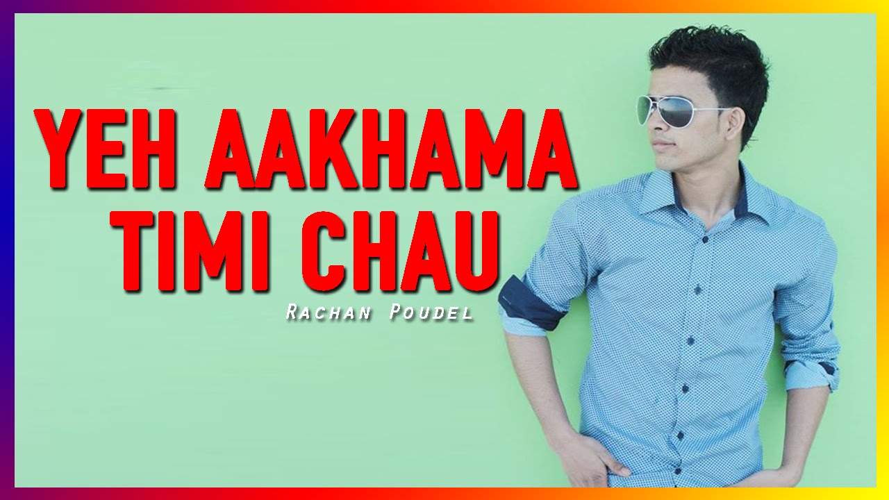 Ye Aankhama Timi Cheu Cover Song Nai Nabhannu La 2 Youtube youtube