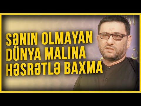 Sənin olmayan dünya malına həsrətlə baxma - Hacı Şahin - Dünya malı