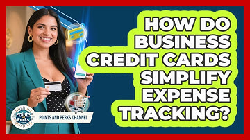 How Do Business Credit Cards Simplify Expense Tracking? - Points and Perks Channel