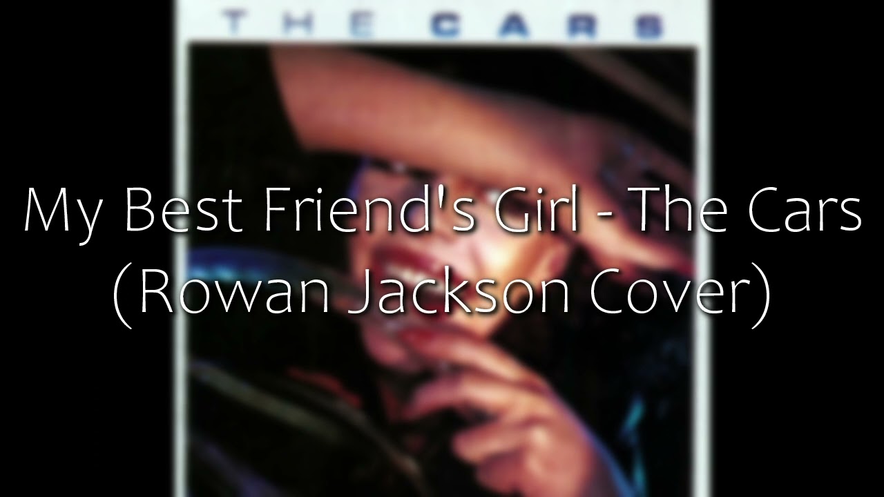My Best Friend's Girl - The Cars (Rowan Jackson Cover)
