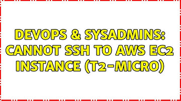 DevOps & SysAdmins: Cannot ssh to aws ec2 instance (t2-micro)
