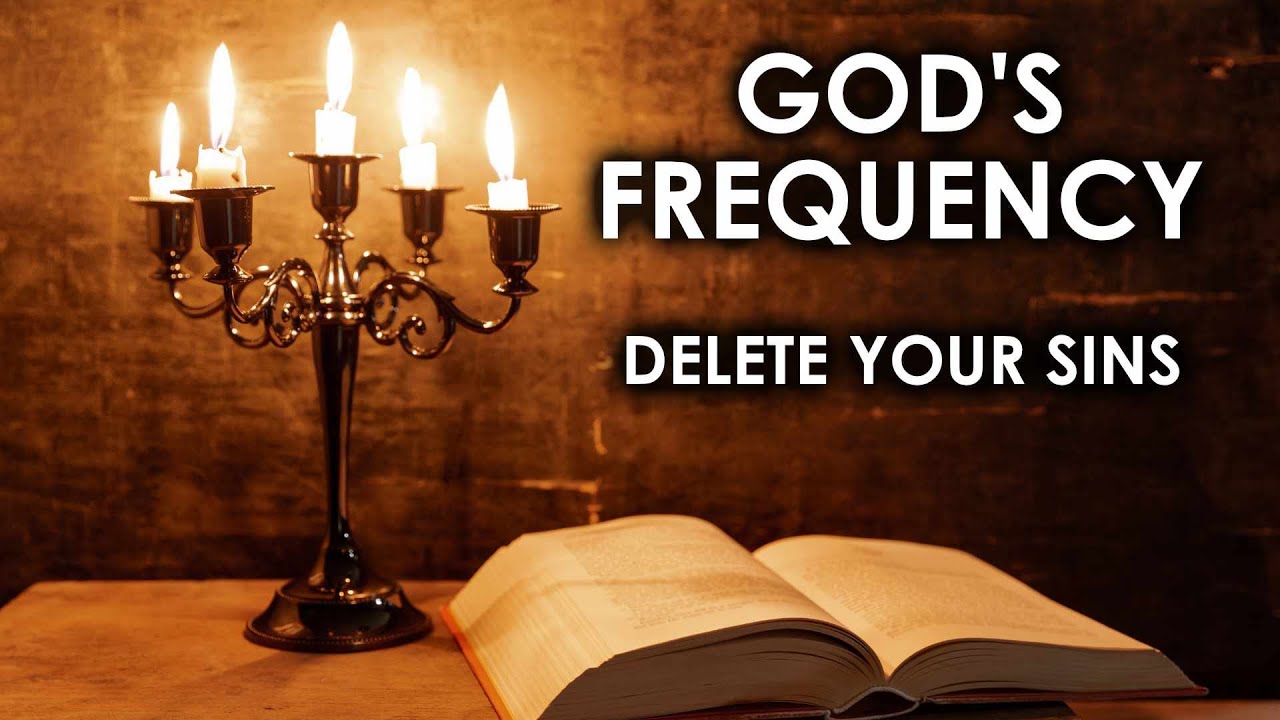 Delete Your Sins   God's Forgiveness   The Frequency Of God   Connect With Your Angels