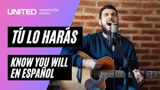 Video thumbnail of "Tú Lo Harás (Know You Will) - Hillsong United Español"