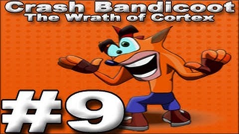 Crash Bandicoot: The Wrath of Cortex - Part 9: We need to stop being lazy.