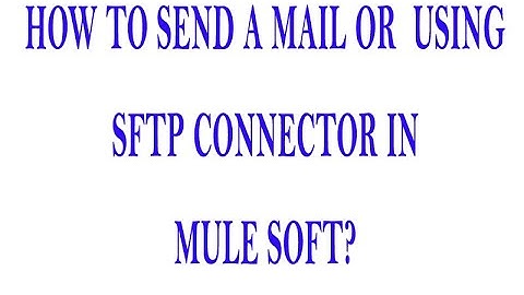 Sending Emails with SMTP Connector In MULESOFT | USING SMTP CONNECTOR TO SEND MAIL IN MULE