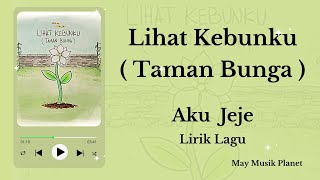 Lihat Kebunku (Taman Bunga) - Aku Jeje | Lirik Lagu (Video Fanmade)